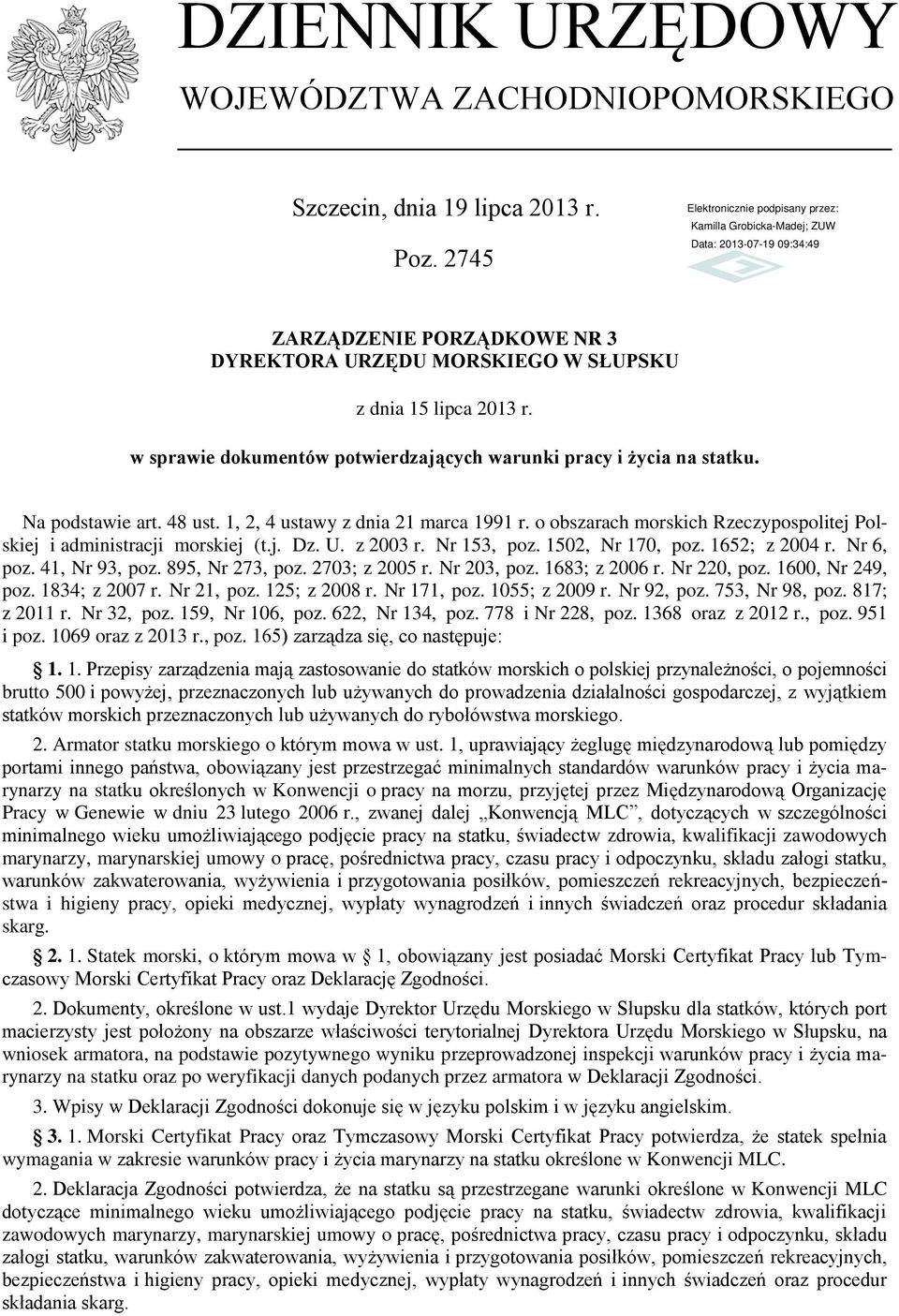 o obszarach morskich Rzeczypospolitej Polskiej i administracji morskiej (t.j. Dz. U. z 2003 r. Nr 153, poz. 1502, Nr 170, poz. 1652; z 2004 r. Nr 6, poz. 41, Nr 93, poz. 895, Nr 273, poz.