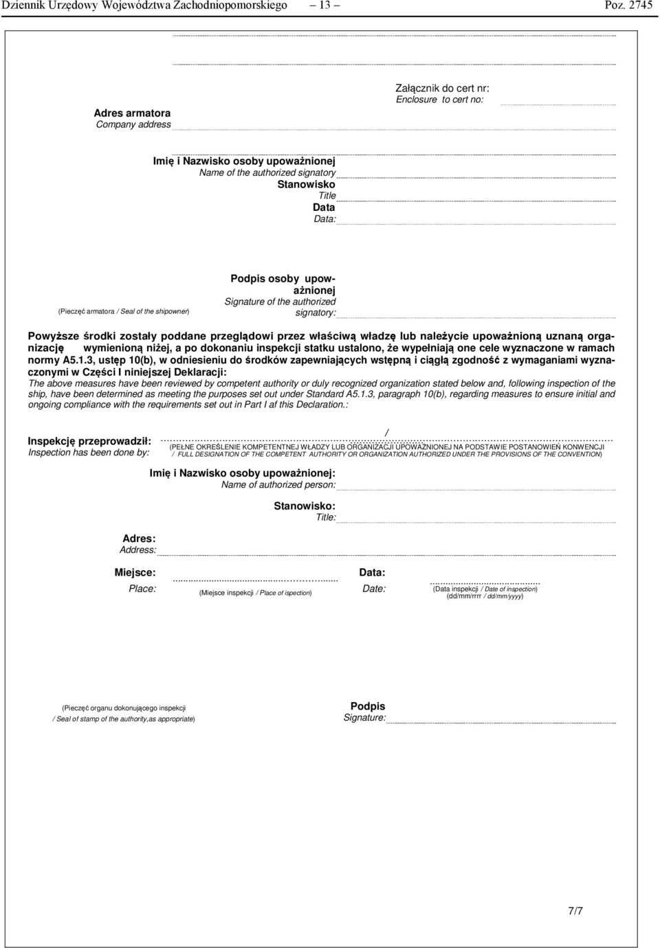 Seal of the shipowner) Podpis osoby upoważnionej Signature of the authorized signatory: Powyższe środki zostały poddane przeglądowi przez właściwą władzę lub należycie upoważnioną uznaną organizację
