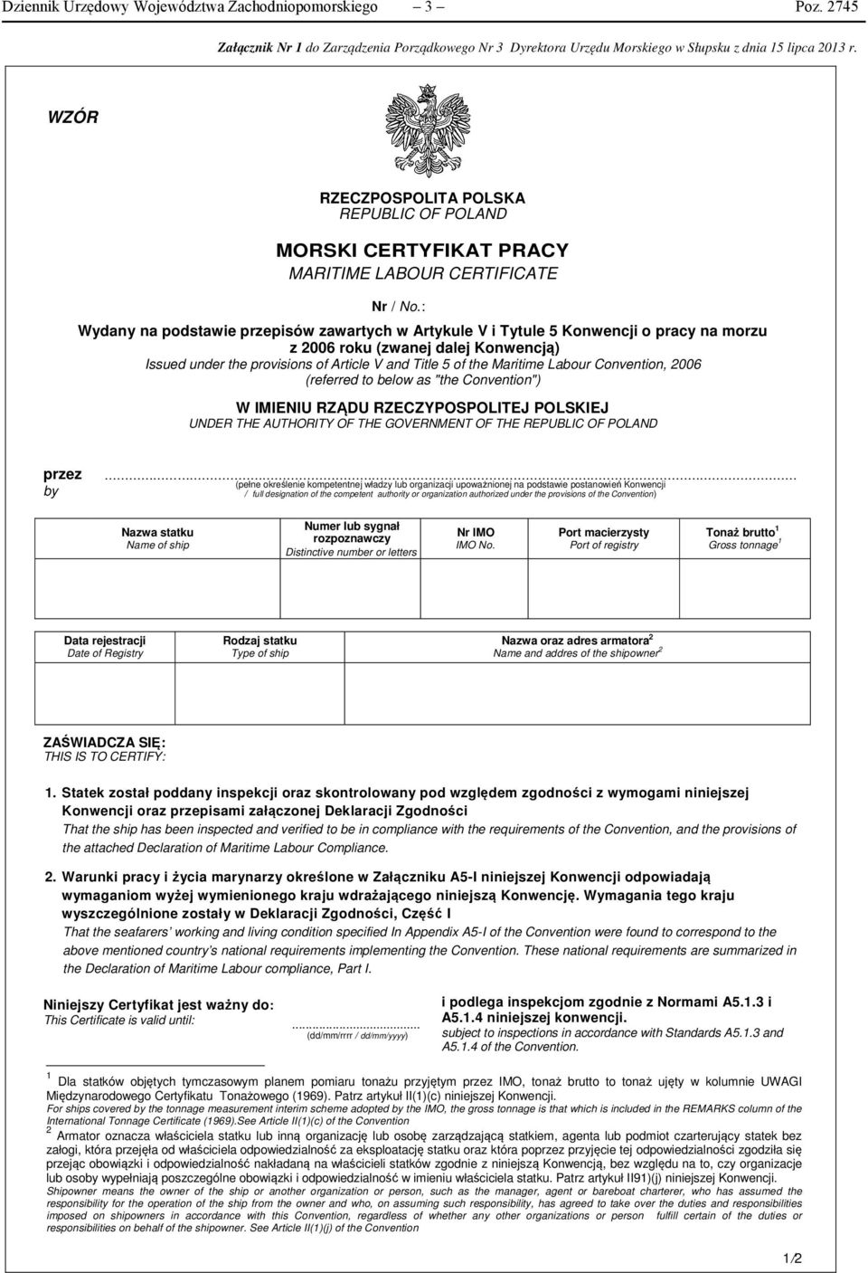 : Wydany na podstawie przepisów zawartych w Artykule V i Tytule 5 Konwencji o pracy na morzu z 2006 roku (zwanej dalej Konwencją) Issued under the provisions of Article V and Title 5 of the Maritime