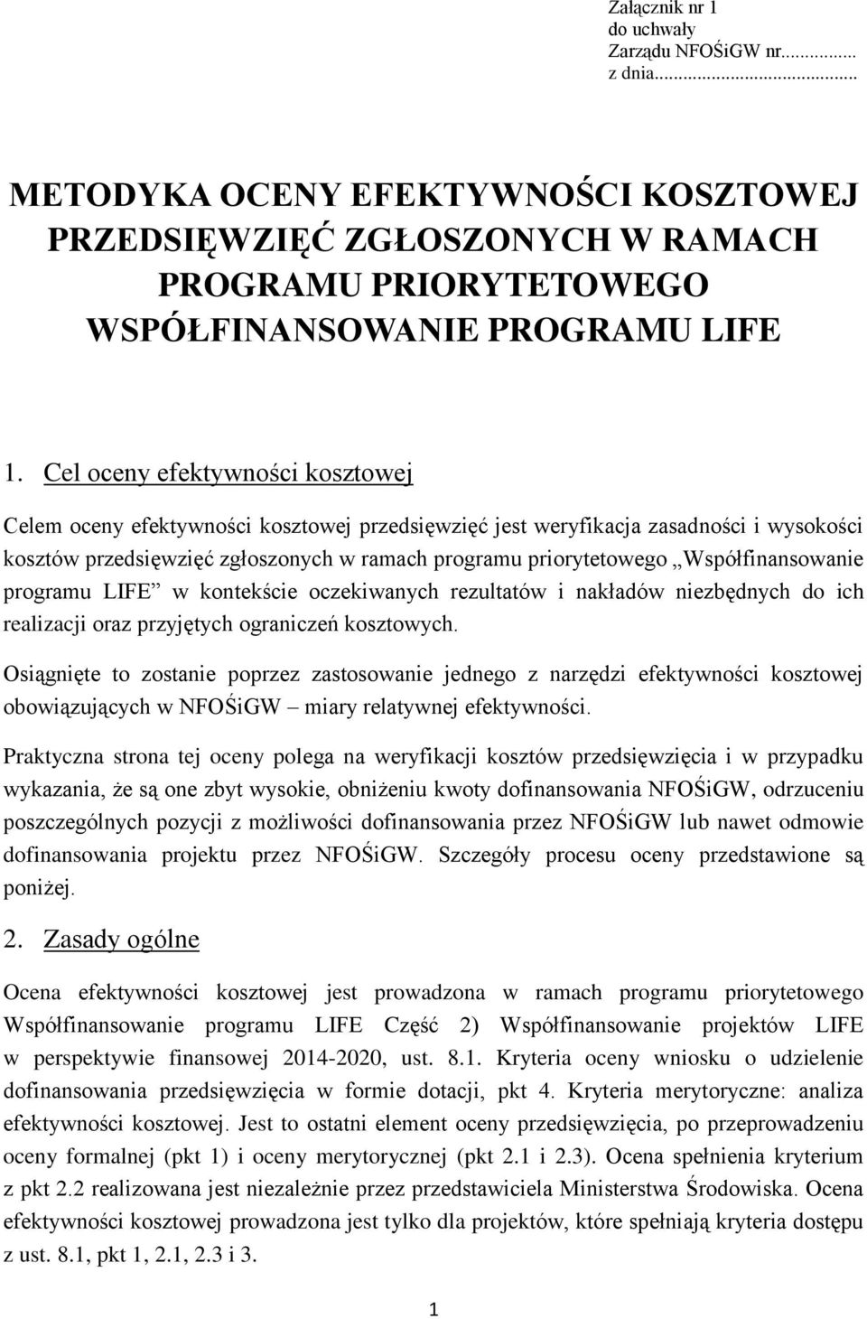 Współfinansowanie programu LIFE w kontekście oczekiwanych rezultatów i nakładów niezbędnych do ich realizacji oraz przyjętych ograniczeń kosztowych.