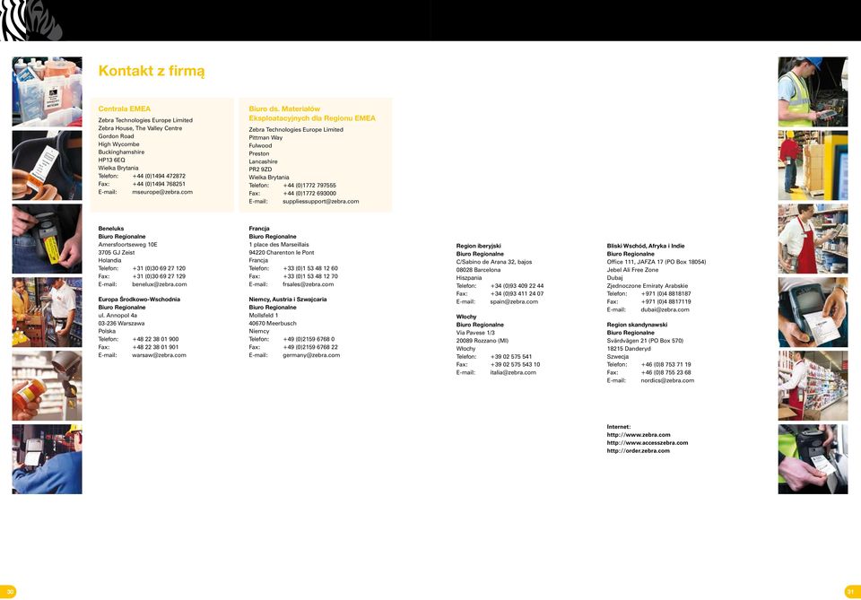 Materiałów Eksploatacyjnych dla Regionu EMEA Zebra Technologies Europe Limited Pittman Way Fulwood Preston Lancashire PR2 9ZD Wielka Brytania Telefon: +44 (0)1772 797555 Fax: +44 (0)1772 69000