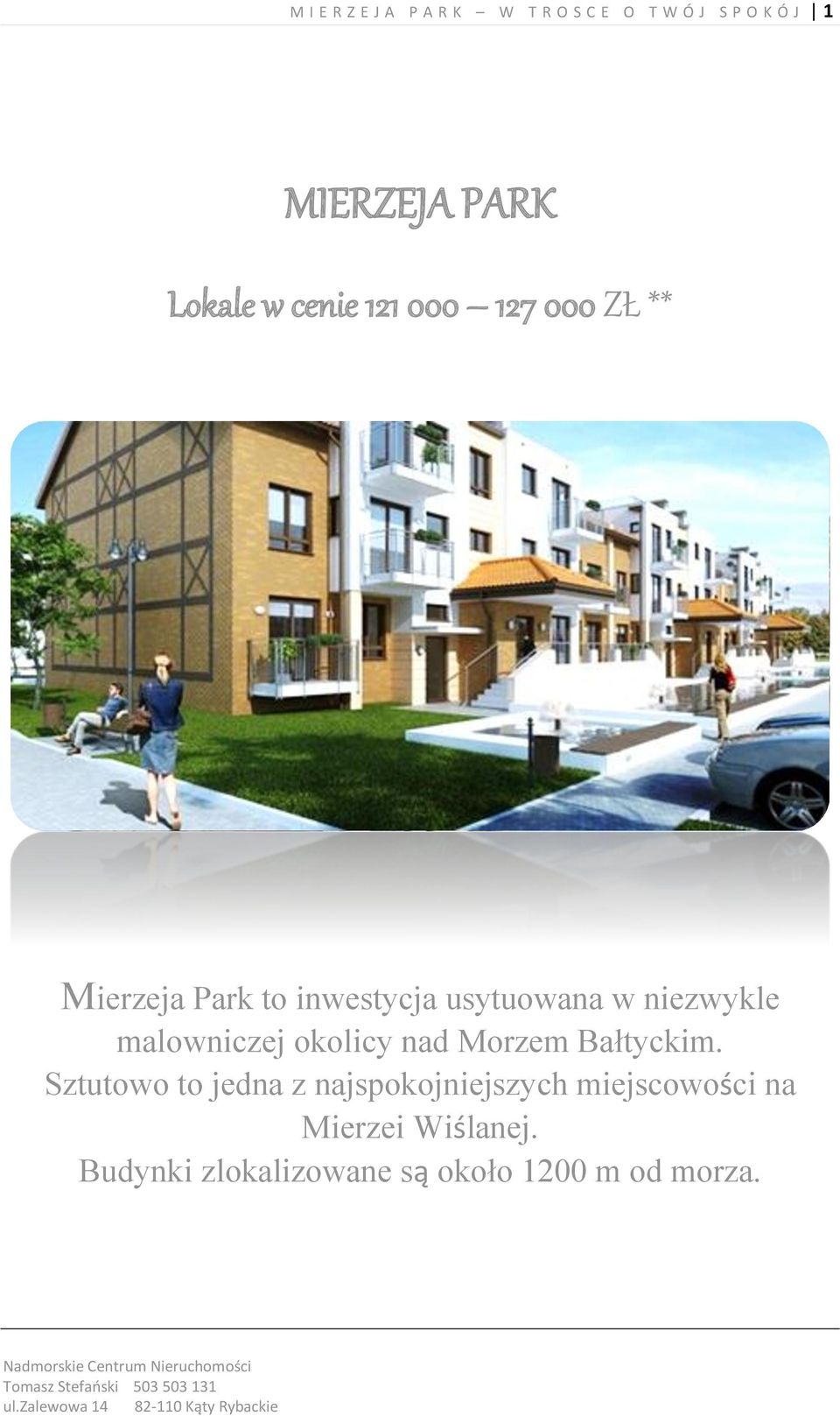 niezwykle malowniczej okolicy nad Morzem Bałtyckim.