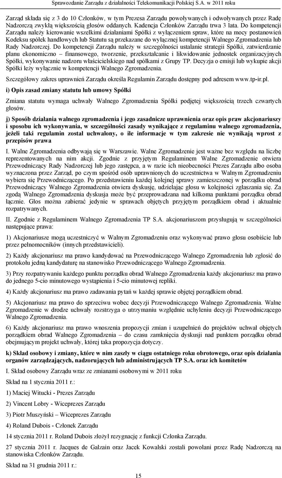 Walnego Zgromadzenia lub Rady Nadzorczej.