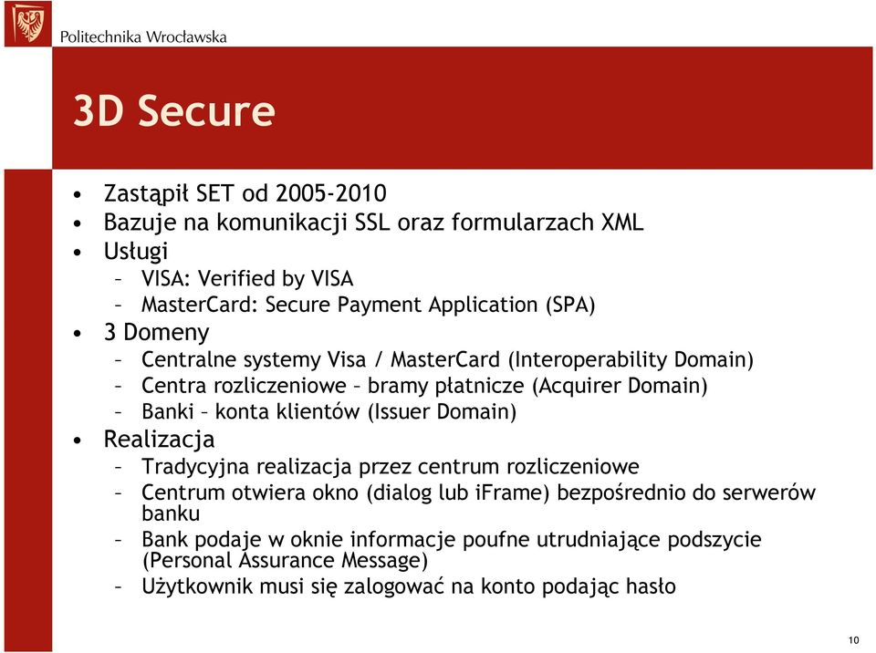 konta klientów (Issuer Domain) Realizacja Tradycyjna realizacja przez centrum rozliczeniowe Centrum otwiera okno (dialog lub iframe) bezpośrednio do