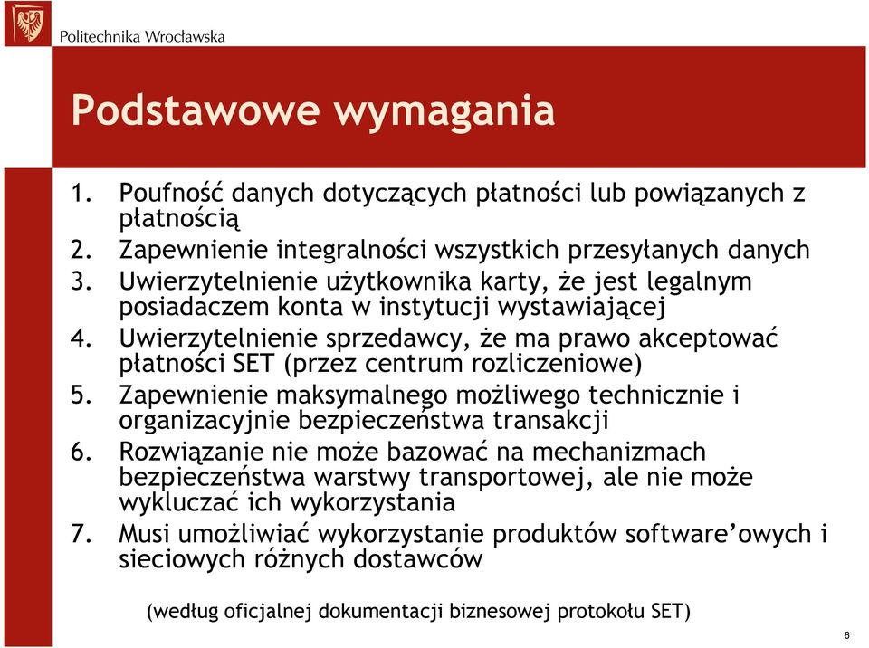 Uwierzytelnienie sprzedawcy, że ma prawo akceptować płatności SET (przez centrum rozliczeniowe) 5.