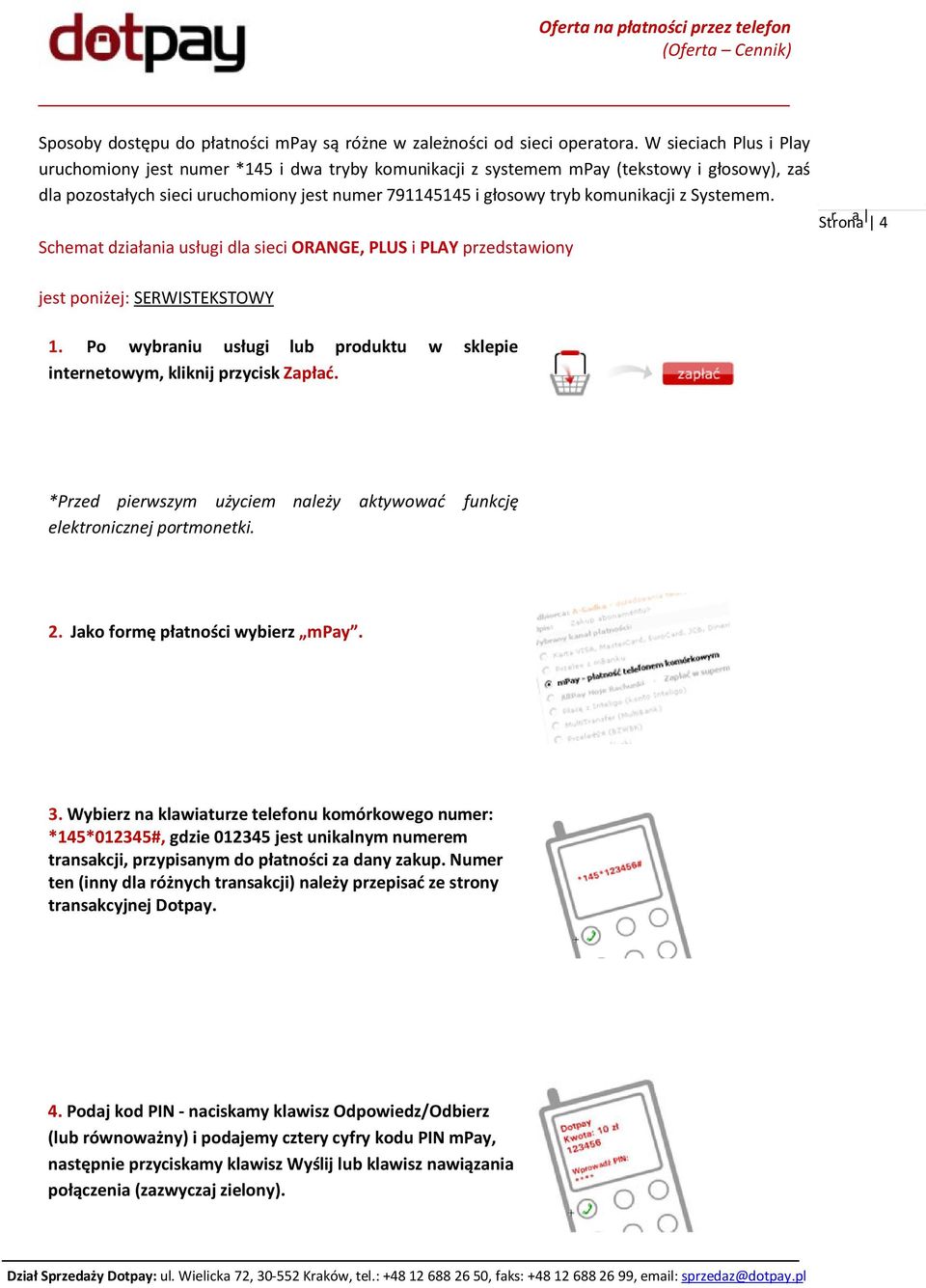 z Systemem. Schemat działania usługi dla sieci ORANGE, PLUS i PLAY przedstawiony St r ron a 14 jest poniżej: SERWIS TEKSTOWY 1.