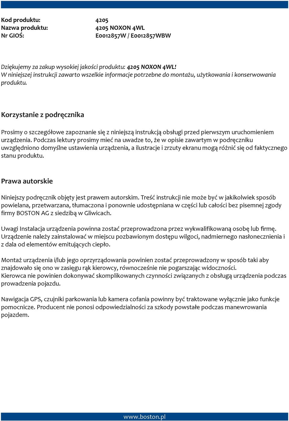 Korzystanie z podręcznika Prosimy o szczegółowe zapoznanie się z niniejszą instrukcją obsługi przed pierwszym uruchomieniem urządzenia.