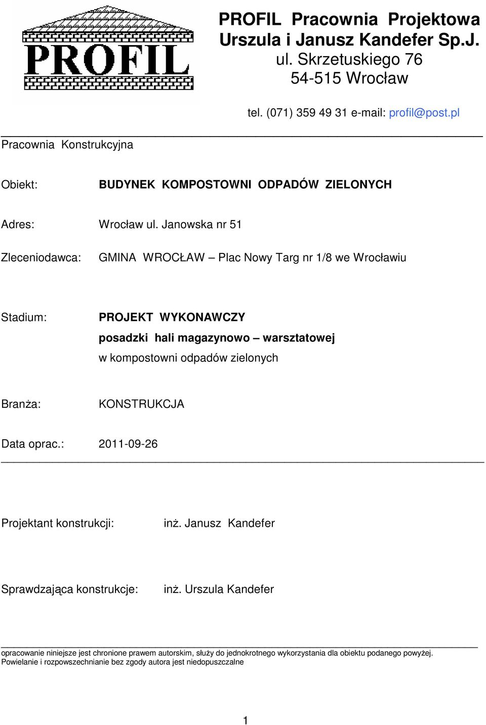 Janowska nr 51 Zleceniodawca: GMINA WROCŁAW Plac Nowy Targ nr 1/8 we Wrocławiu Stadium: PROJEKT WYKONAWCZY posadzki hali magazynowo warsztatowej w kompostowni odpadów zielonych