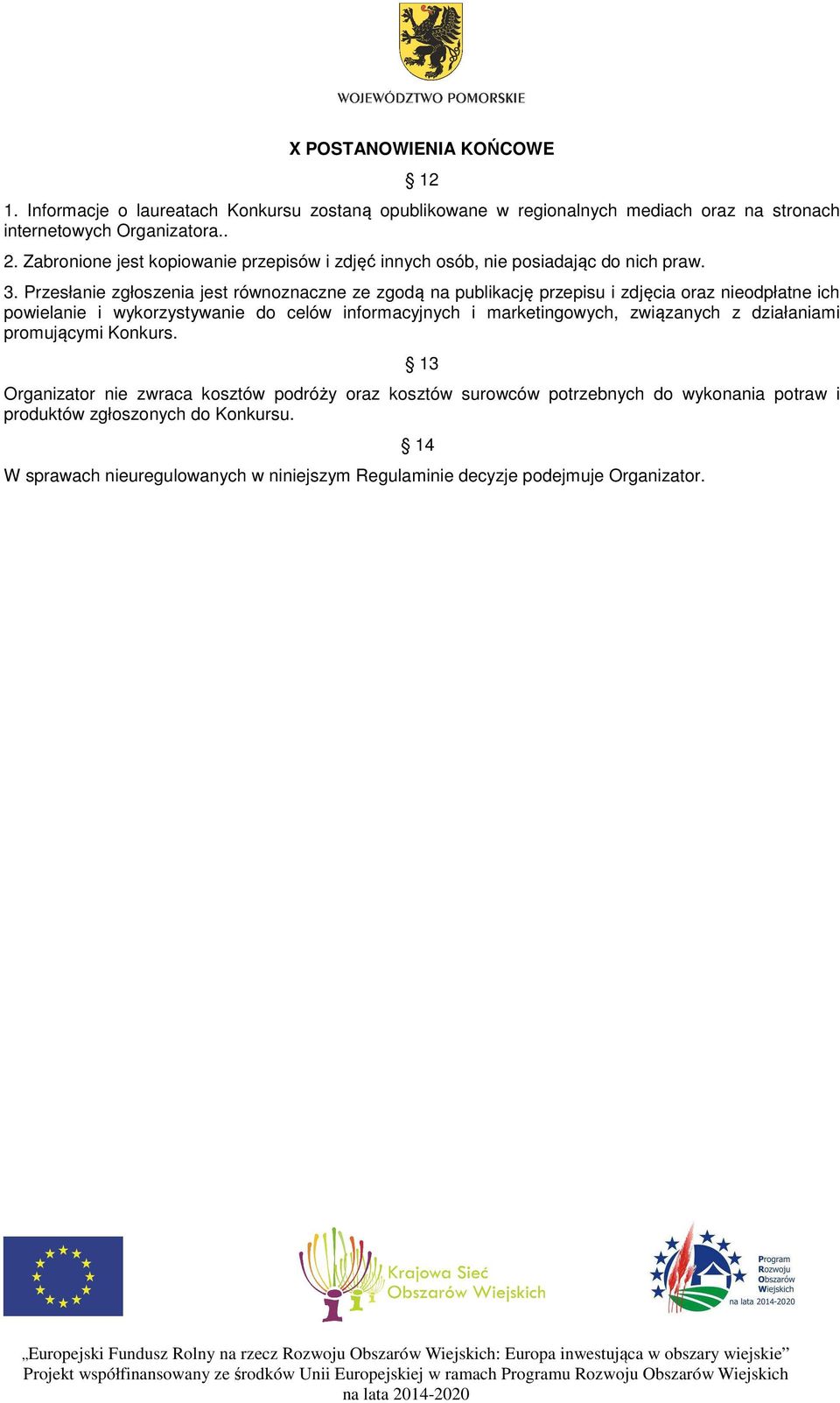 Przesłanie zgłoszenia jest równoznaczne ze zgodą na publikację przepisu i zdjęcia oraz nieodpłatne ich powielanie i wykorzystywanie do celów informacyjnych i