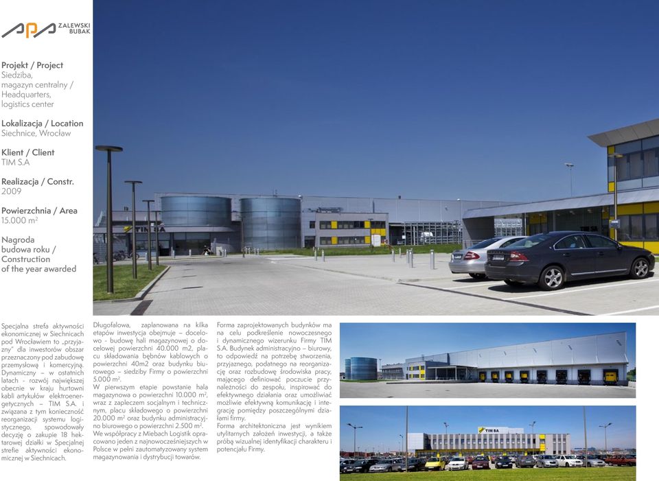 przemysłową i komercyjną. Dynamiczny w ostatnich latach - rozwój największej obecnie w kraju hurtowni kabli artykułów elektroenergetycznych TIM S.A.