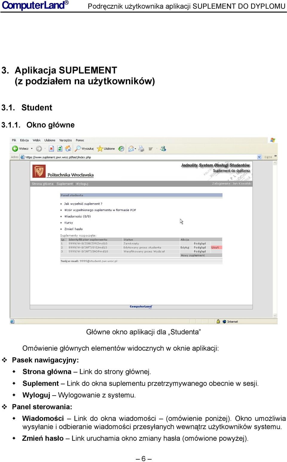 1. Okno główne Główne okno aplikacji dla Studenta Omówienie głównych elementów widocznych w oknie aplikacji: Pasek nawigacyjny: Strona główna Link do strony