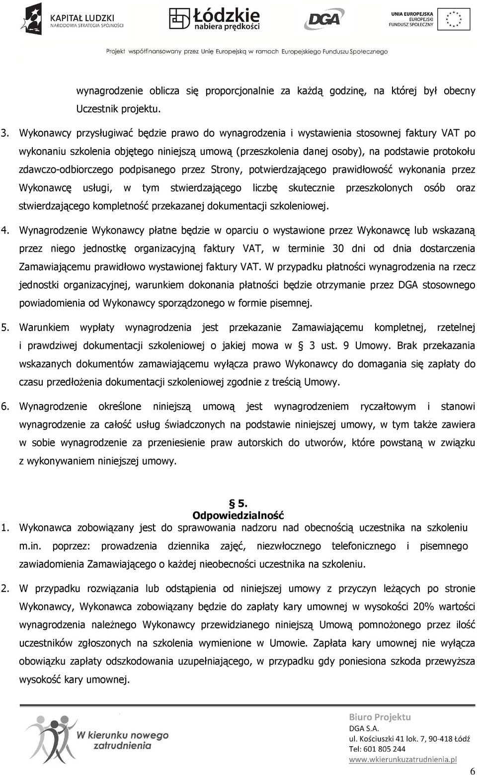 zdawczo-odbiorczego podpisanego przez Strony, potwierdzającego prawidłowość wykonania przez Wykonawcę usługi, w tym stwierdzającego liczbę skutecznie przeszkolonych osób oraz stwierdzającego