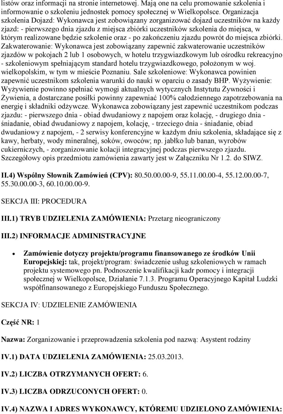 realizowane będzie szkolenie oraz - po zakończeniu zjazdu powrót do miejsca zbiórki.