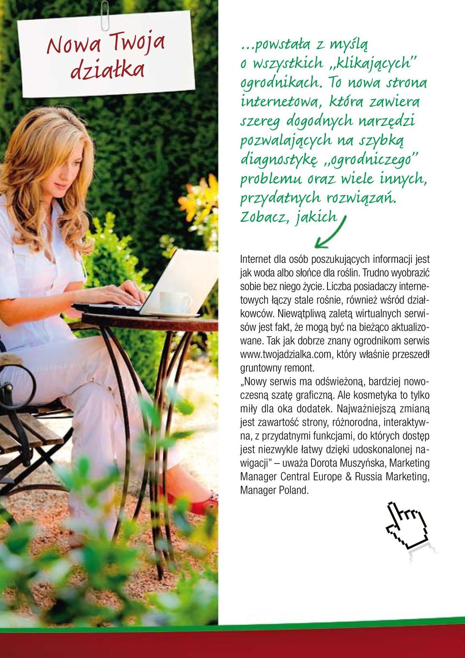 Zobacz, jakich Internet dla osób poszukujàcych informacji jest jak woda albo słoƒce dla roêlin. Trudno wyobraziç sobie bez niego ycie.