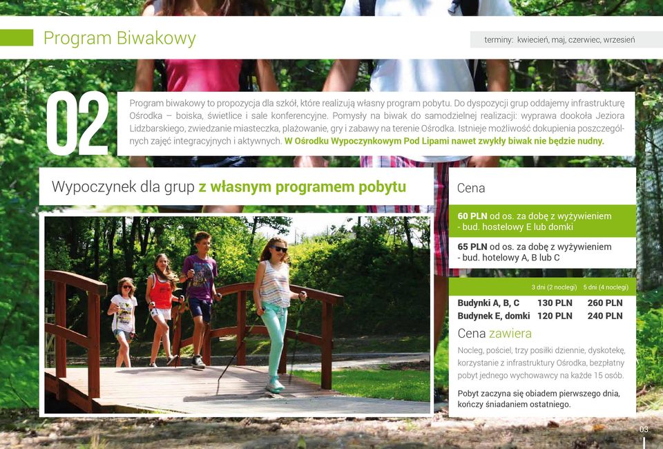 Pomysły na biwak do samodzielnej realizacji: wyprawa dookoła Jeziora Lidzbarskiego, zwiedzanie miasteczka, plażowanie, gry i zabawy na terenie Ośrodka.
