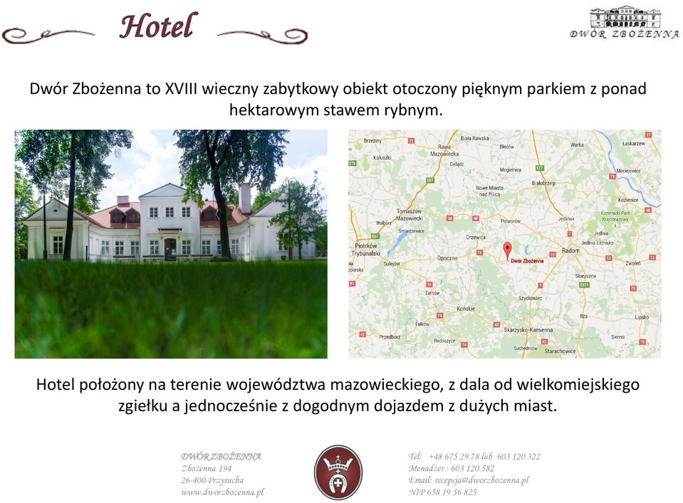 Hotel położony na terenie województwa mazowieckiego, z dala od