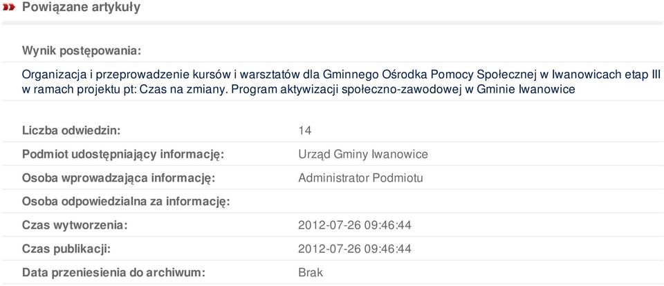 Program aktywizacji społeczno-zawodowej w Gminie Iwanowice Liczba odwiedzin: 14 Podmiot udostępniający informację: Osoba