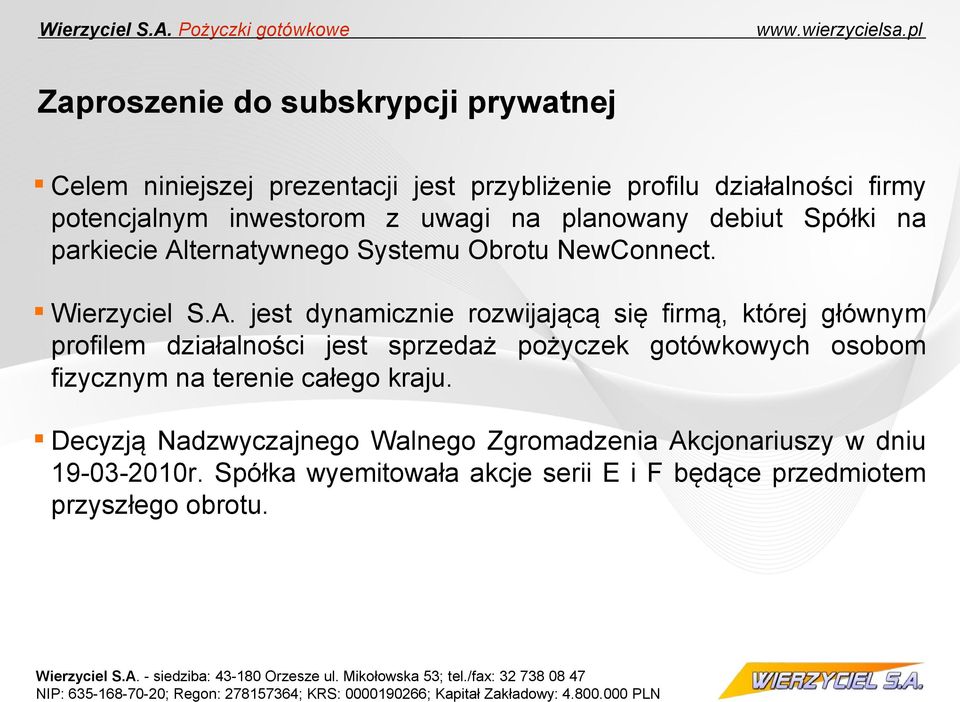 ternatywnego Systemu Obrotu NewConnect. Wierzyciel S.A.