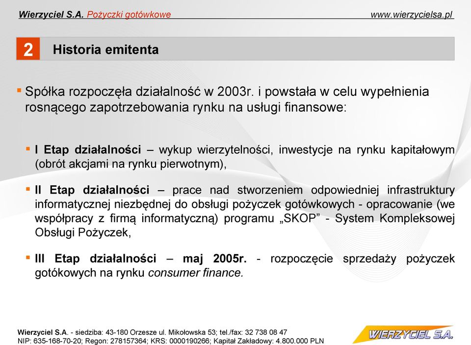 kapitałowym (obrót akcjami na rynku pierwotnym), II Etap działalności prace nad stworzeniem odpowiedniej infrastruktury informatycznej niezbędnej