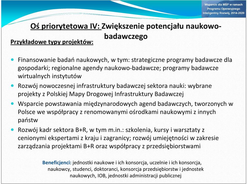 powstawania międzynarodowych agend badawczych, tworzonych w Polsce we współpracy z renomowanymi ośrodkami naukowymi z inn