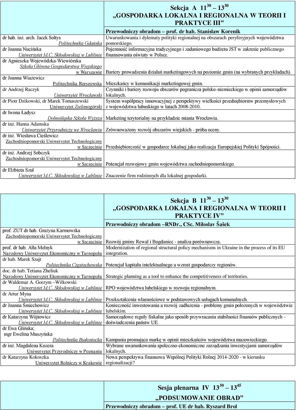 dr Joanna Nucińska Pojemność informacyjna tradycyjnego i zadaniowego budżetu JST w zakresie publicznego Uniwersytet M.C. Skłodowskiej w Lublinie finansowania oświaty w Polsce.