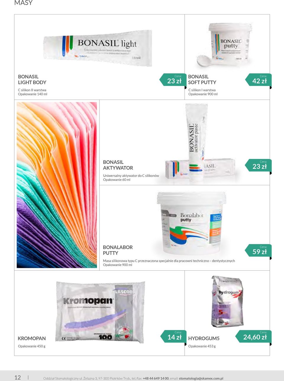 specjalnie dla pracowni techniczno dentystycznych Opakowanie 900 ml 59 zł KROMOPAN 14 zł HYDROGUM5 24,60 zł Opakowanie 450 g