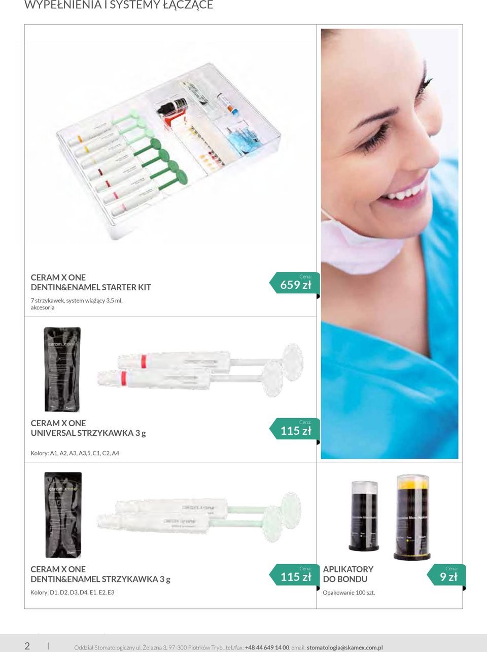 DENTIN&ENAMEL STRZYKAWKA 3 g 115 zł APLIKATORY DO BONDU 9 zł Kolory: D1, D2, D3, D4, E1, E2, E3 Opakowanie 100 szt.
