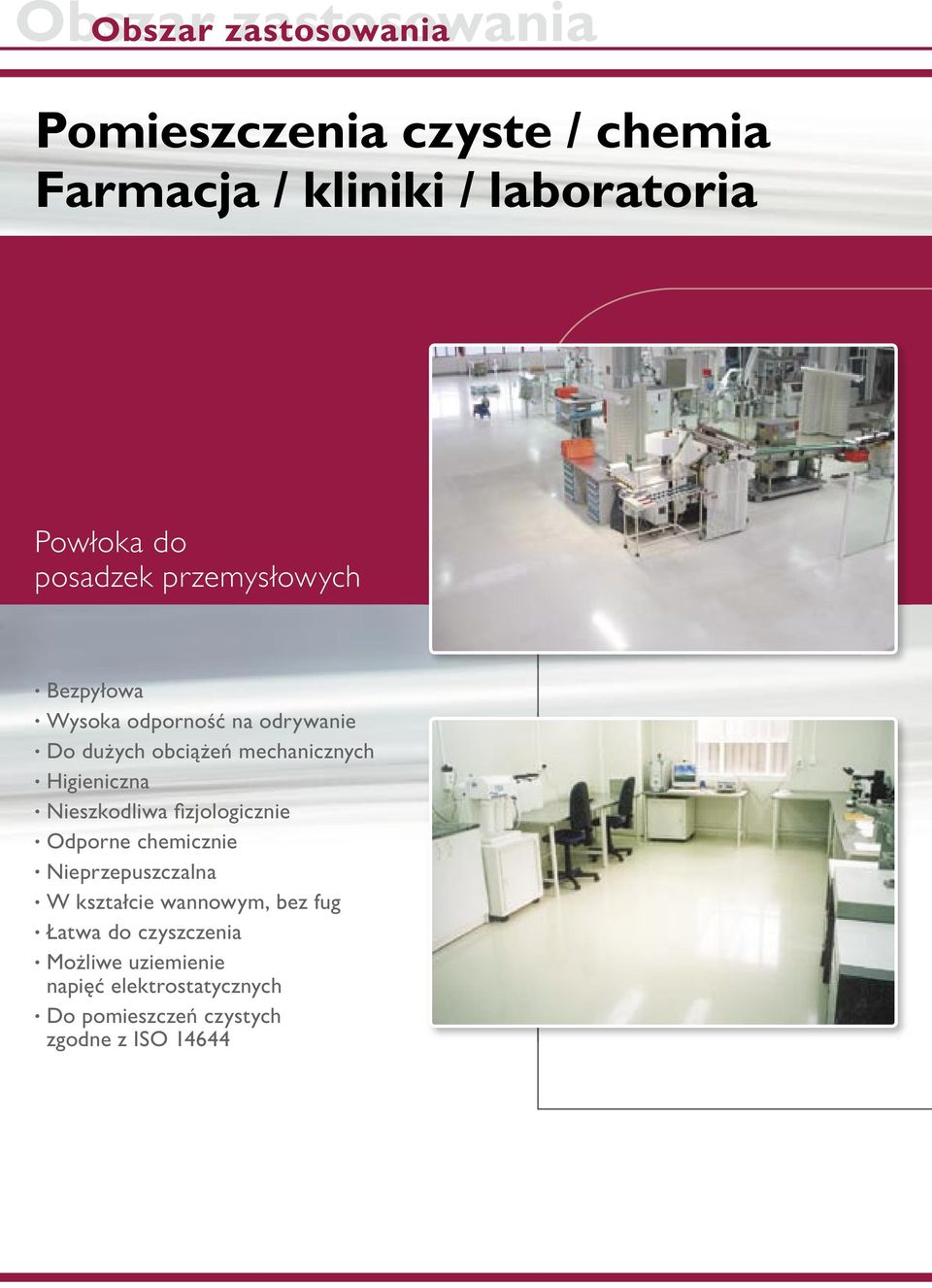 Higieniczna Nieszkodliwa fi zjologicznie Odporne chemicznie Nieprzepuszczalna W kształcie wannowym,