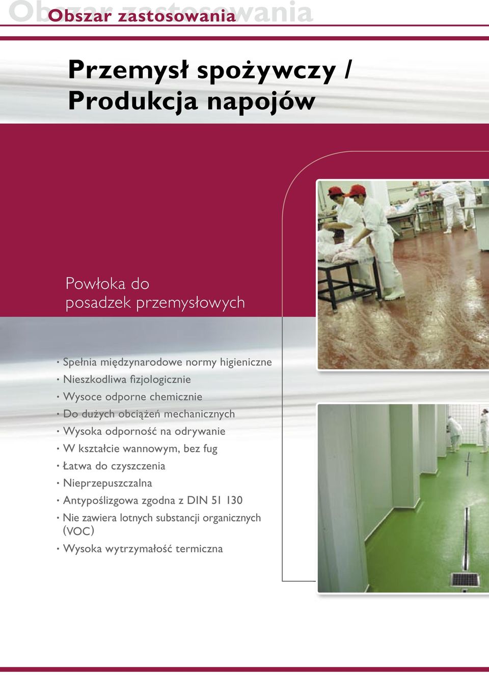 mechanicznych Wysoka odporność na odrywanie W kształcie wannowym, bez fug Łatwa do czyszczenia