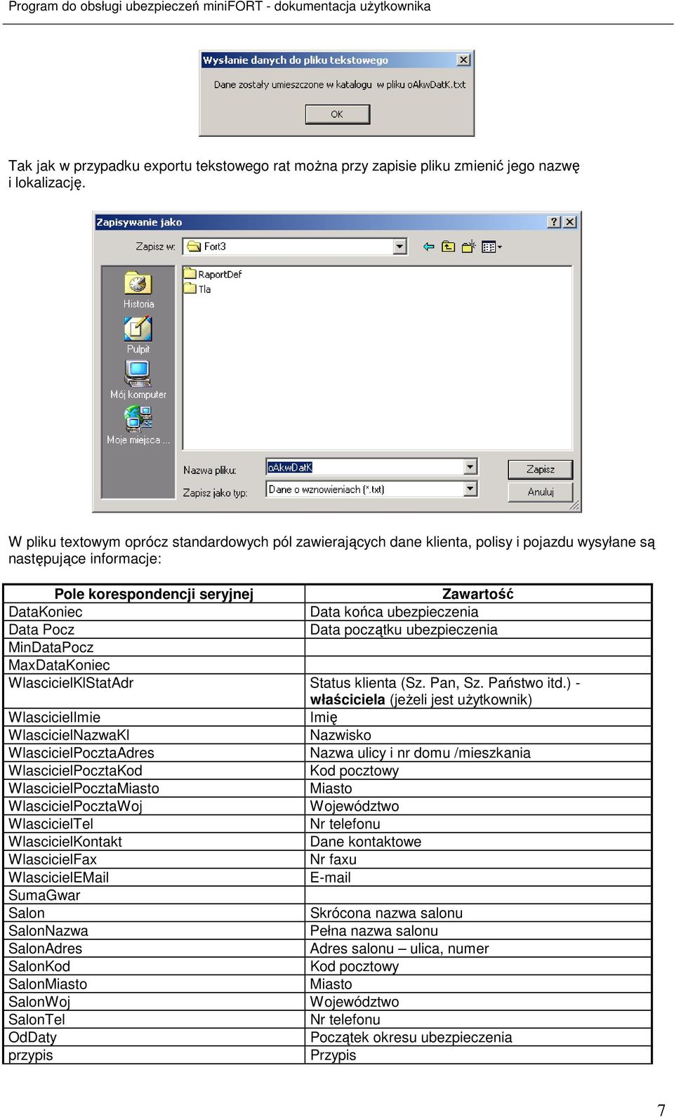 Data Pocz Data początku ubezpieczenia MinDataPocz MaxDataKoniec WlascicielKlStatAdr Status klienta (Sz. Pan, Sz. Państwo itd.
