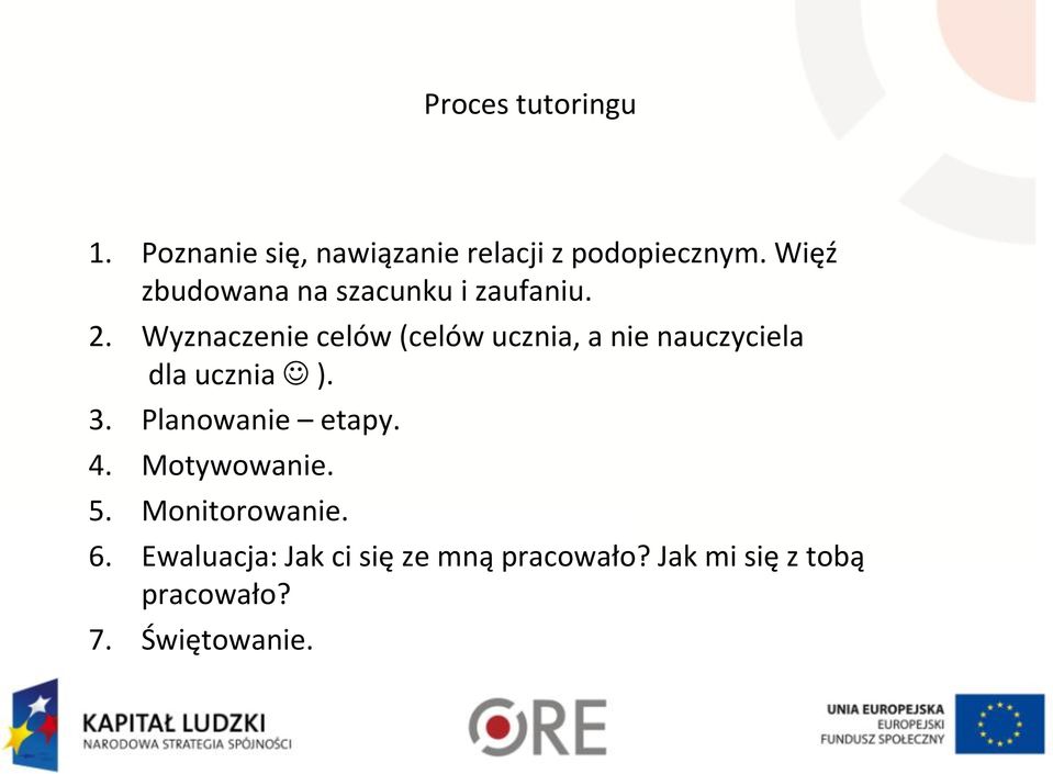 Wyznaczenie celów (celów ucznia, a nie nauczyciela dla ucznia ). 3.