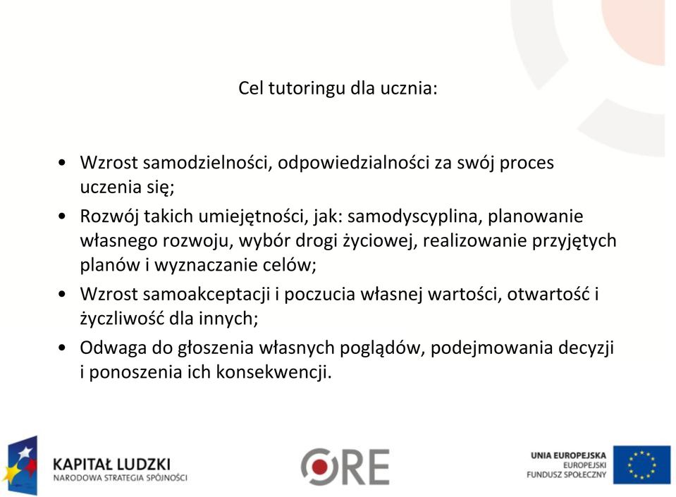 przyjętych planów i wyznaczanie celów; Wzrost samoakceptacji i poczucia własnej wartości, otwartość i