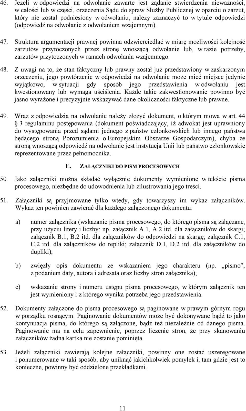 Struktura argumentacji prawnej powinna odzwierciedlać w miarę możliwości kolejność zarzutów przytoczonych przez stronę wnoszącą odwołanie lub, w razie potrzeby, zarzutów przytoczonych w ramach