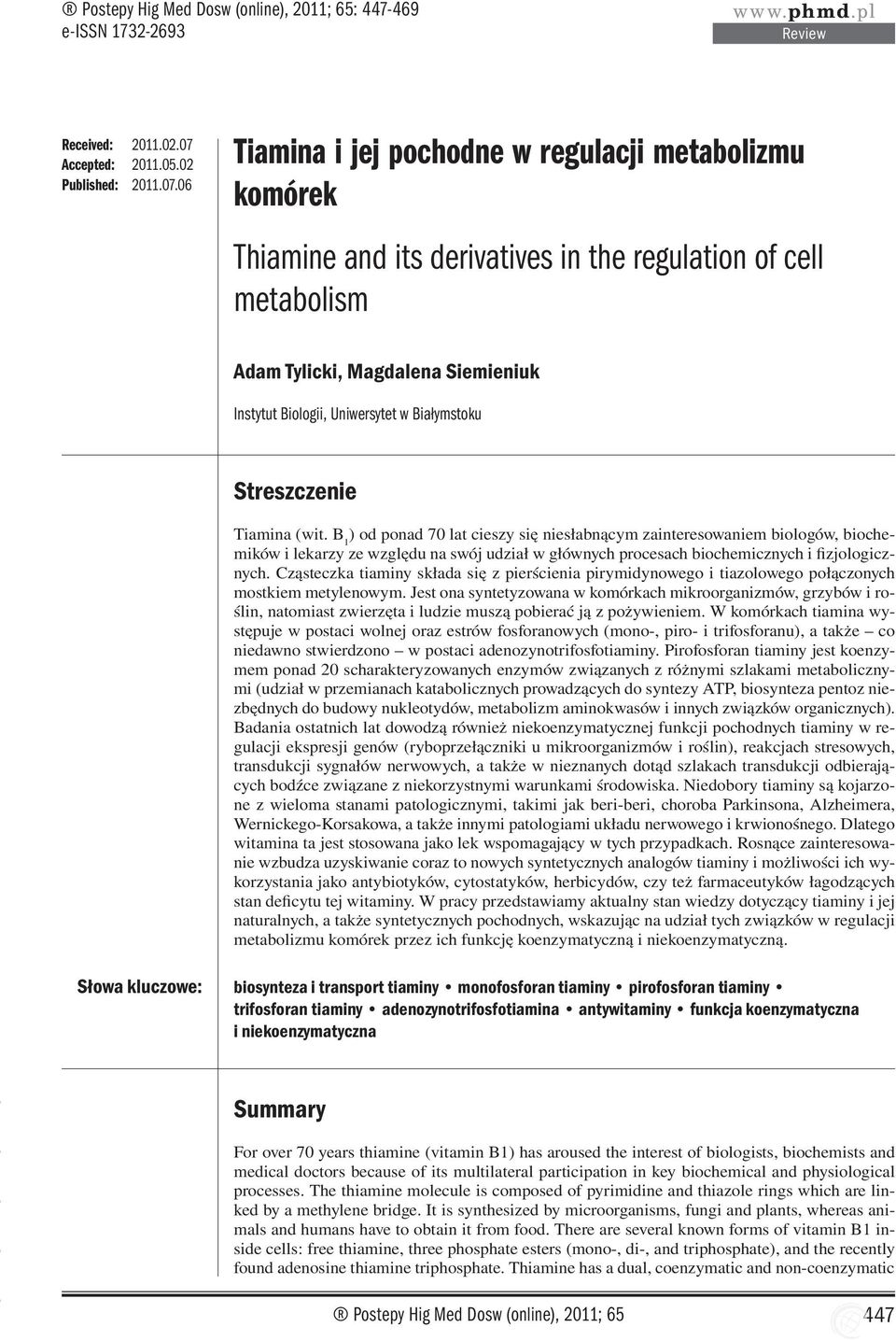 06 Tiamina i jej pochodne w regulacji metabolizmu komórek Thiamine and its derivatives in the regulation of cell metabolism Adam Tylicki, Magdalena Siemieniuk Instytut Biologii, Uniwersytet w