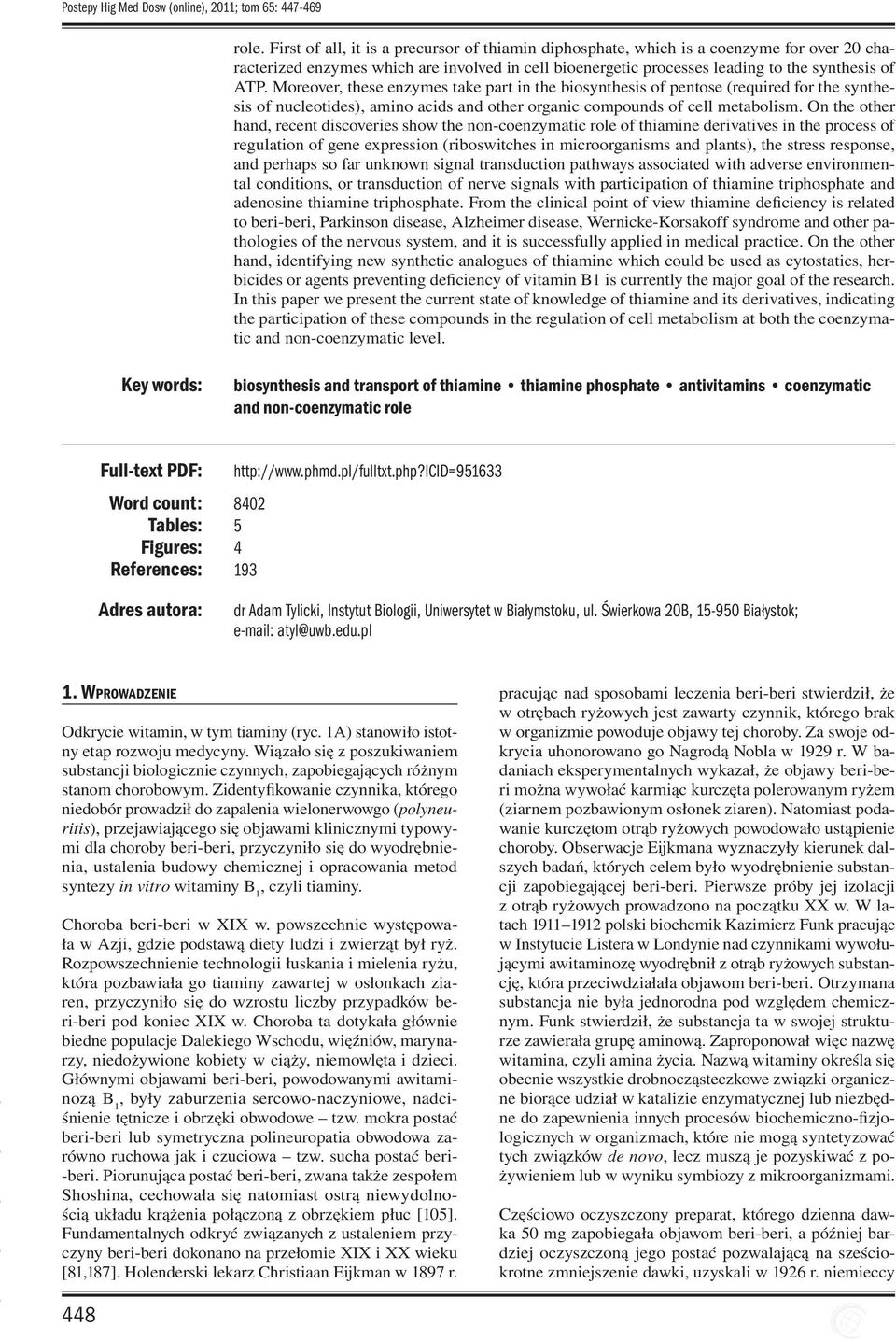 Moreover, these enzymes take part in the biosynthesis of pentose (required for the synthesis of nucleotides), amino acids and other organic compounds of cell metabolism.