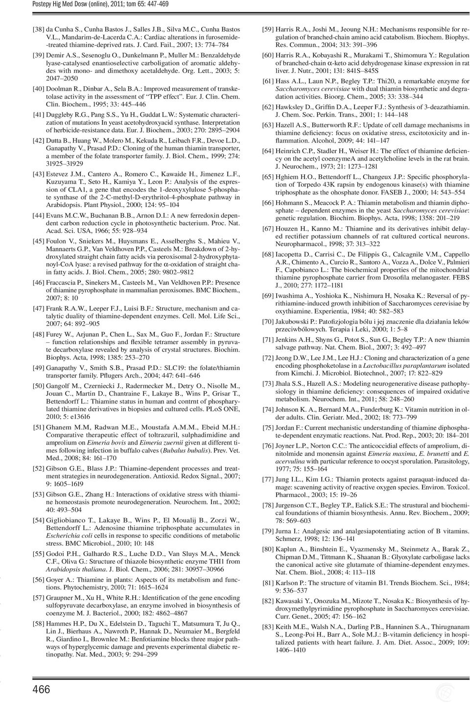 : Benzaldehyde lyase-catalysed enantioselective carboligation of aromatic aldehydes with mono- and dimethoxy acetaldehyde. Org. Lett., 2003; 5: 2047 2050 [40] Doolman R., Dinbar A.