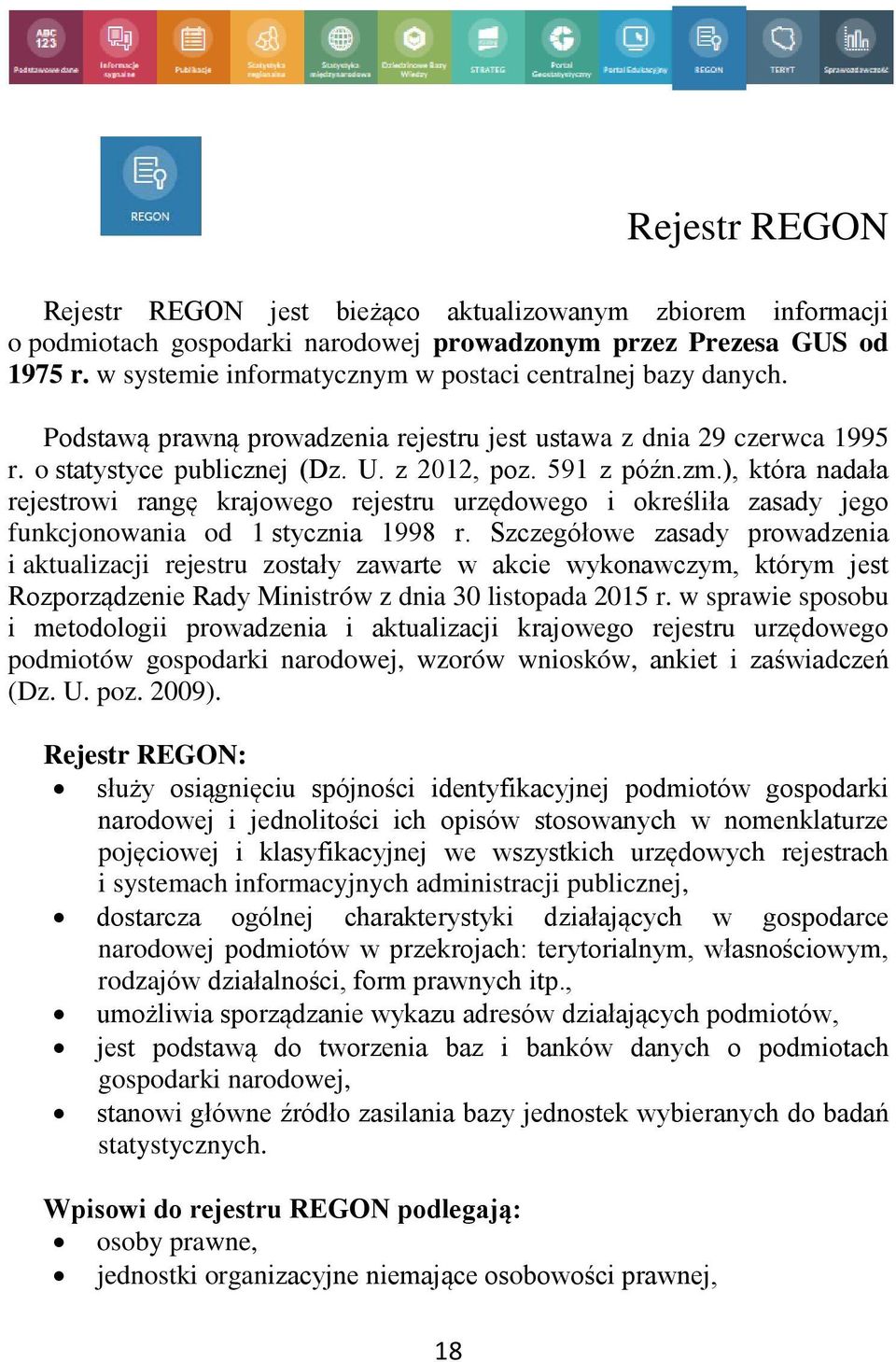 ), która nadała rejestrowi rangę krajowego rejestru urzędowego i określiła zasady jego funkcjonowania od 1 stycznia 1998 r.