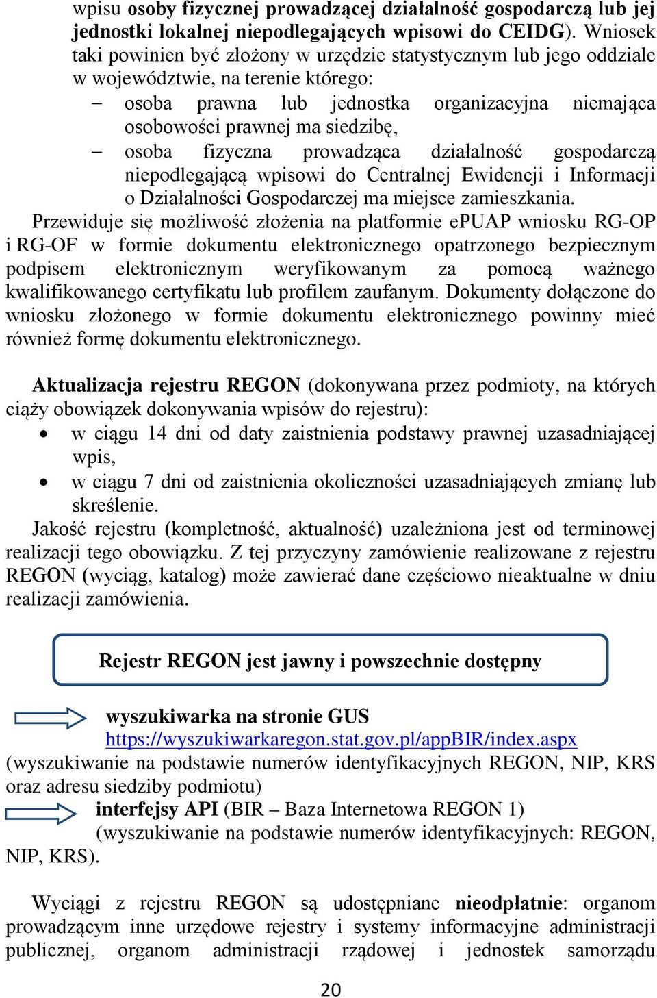 osoba fizyczna prowadząca działalność gospodarczą niepodlegającą wpisowi do Centralnej Ewidencji i Informacji o Działalności Gospodarczej ma miejsce zamieszkania.