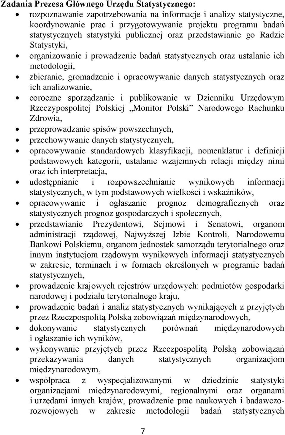 statystycznych oraz ich analizowanie, coroczne sporządzanie i publikowanie w Dzienniku Urzędowym Rzeczypospolitej Polskiej Monitor Polski Narodowego Rachunku Zdrowia, przeprowadzanie spisów