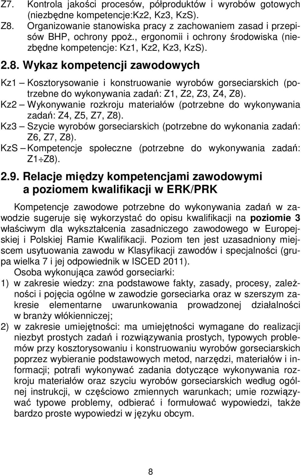Wykaz kompetencji zawodowych Kz1 Kosztorysowanie i konstruowanie wyrobów gorseciarskich (potrzebne do wykonywania zadań: Z1, Z2, Z3, Z4, Z8).