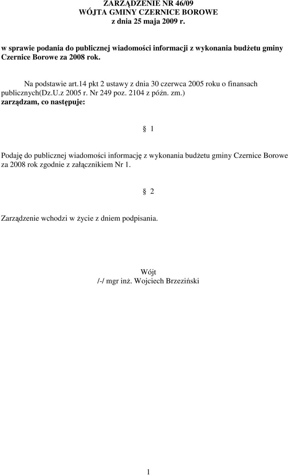 14 pkt 2 ustawy z dnia 30 czerwca 2005 roku o finansach publicznych(dz.u.z 2005 r. Nr 249 poz. 2104 z późn. zm.