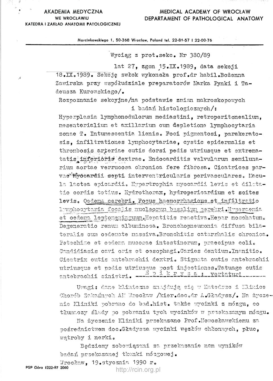 Rozpoznanie sekcyjne/na podstawie zmian makroskopowych i badań histologicznych/: Hyperplasia lymphonodulorum mediastini, retroperitonealium, mesenterialiun et axillarium cum depletions lymphocytaria