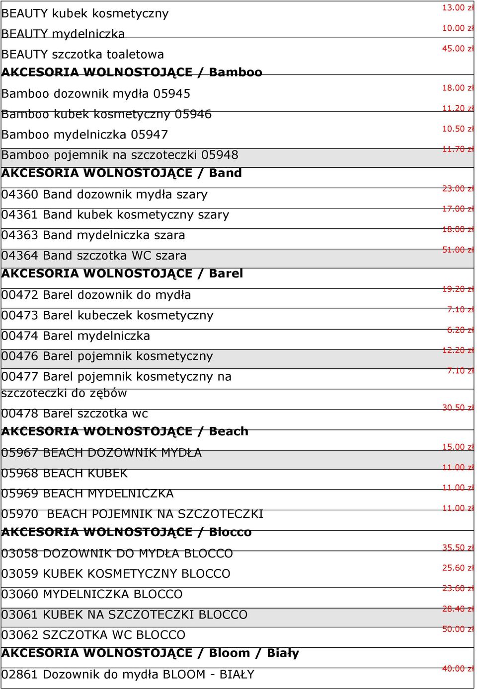 WOLNOSTOJĄCE / Barel 00472 Barel dozownik do mydła 00473 Barel kubeczek kosmetyczny 00474 Barel mydelniczka 00476 Barel pojemnik kosmetyczny 00477 Barel pojemnik kosmetyczny na szczoteczki do zębów