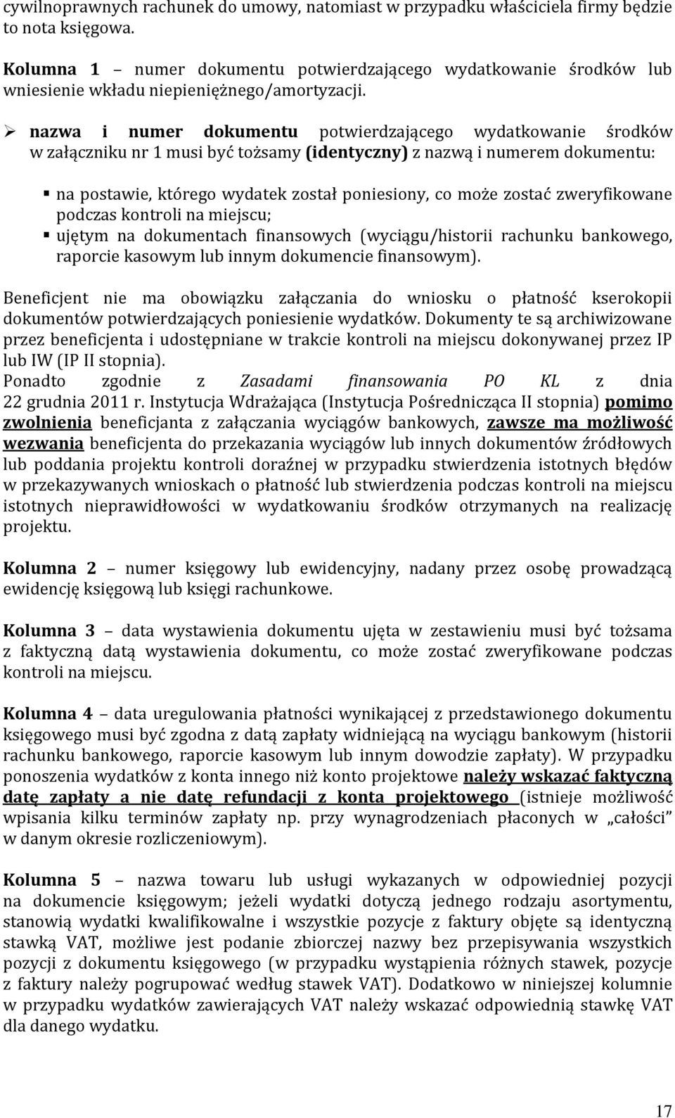 nazwa i numer dokumentu potwierdzającego wydatkowanie środków w załączniku nr 1 musi być tożsamy (identyczny) z nazwą i numerem dokumentu: na postawie, którego wydatek został poniesiony, co może