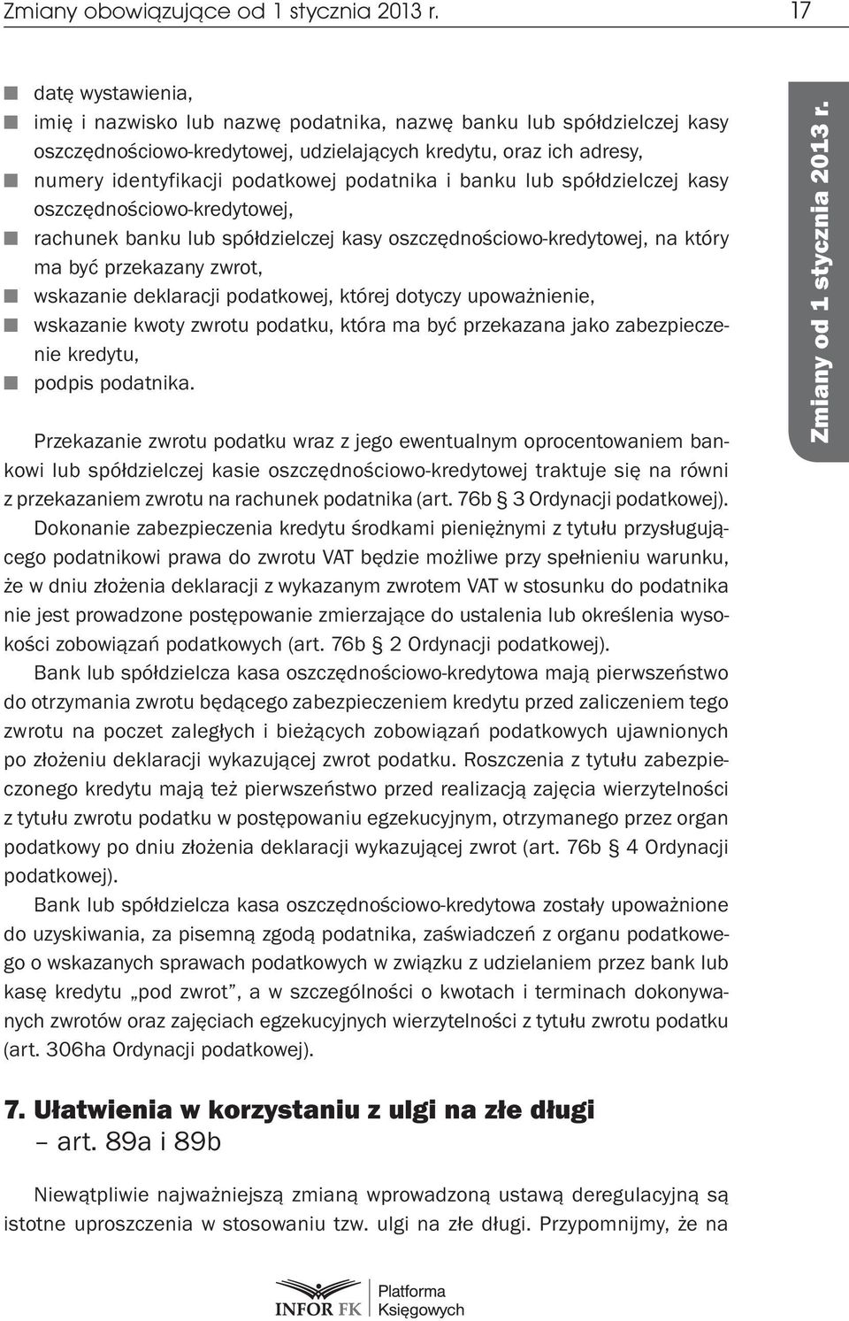 podatnika i banku lub spółdzielczej kasy oszczędnościowo-kredytowej, rachunek banku lub spółdzielczej kasy oszczędnościowo-kredytowej, na który ma być przekazany zwrot, wskazanie deklaracji