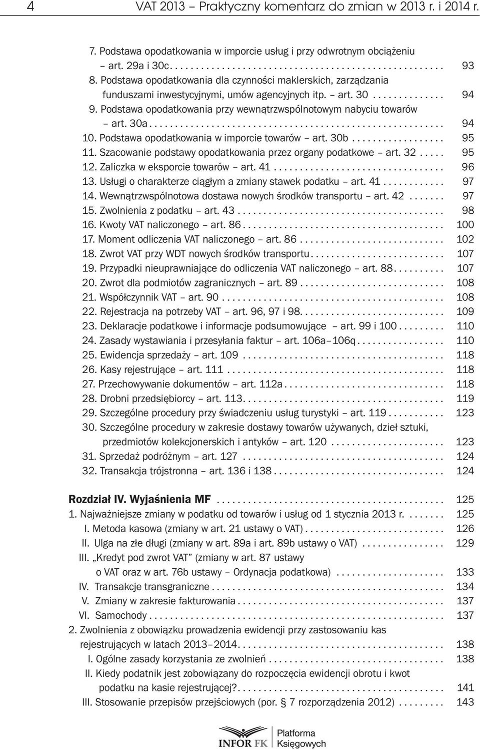 Podstawa opodatkowania przy wewnątrzwspólnotowym nabyciu towarów art. 30a......................................................... 94 10. Podstawa opodatkowania w imporcie towarów art. 30b.................. 95 11.