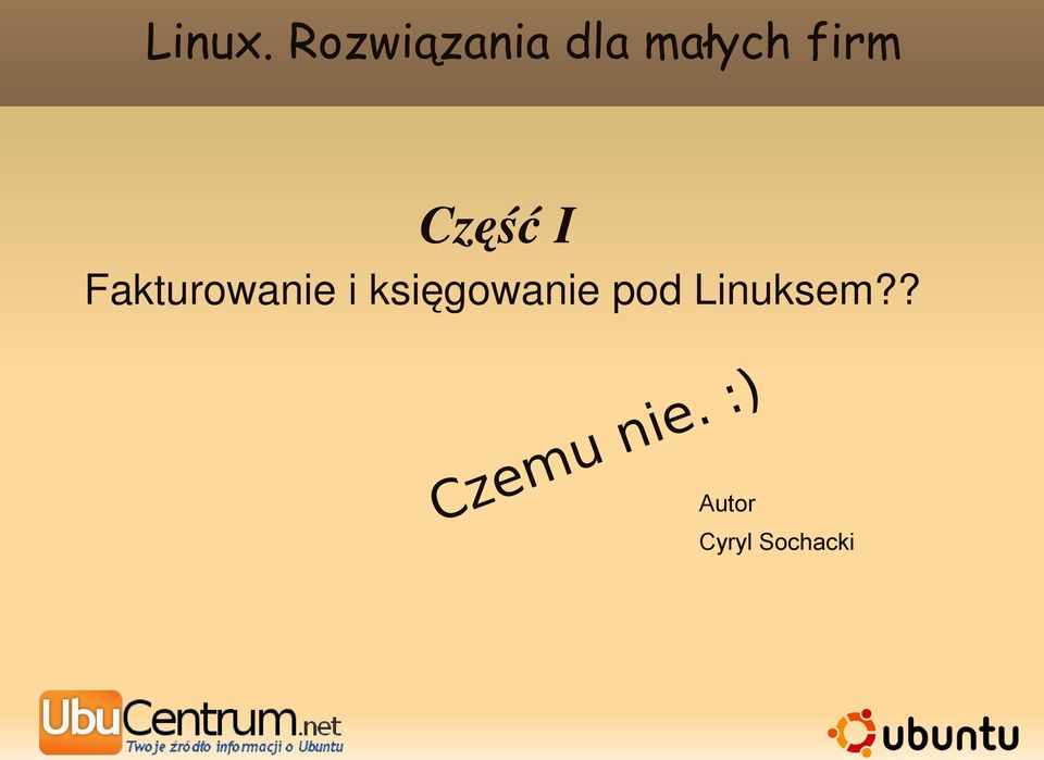 Linuksem?? Czemu nie.