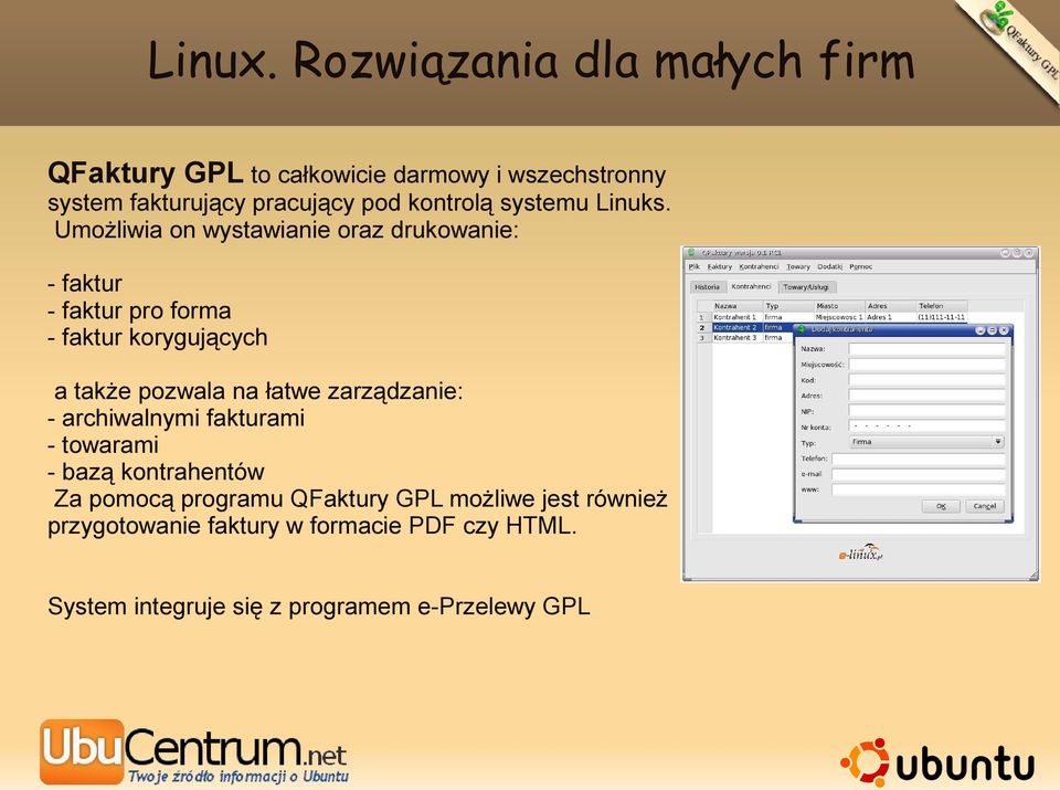 łatwe zarządzanie: - archiwalnymi fakturami - towarami - bazą kontrahentów Za pomocą programu QFaktury GPL