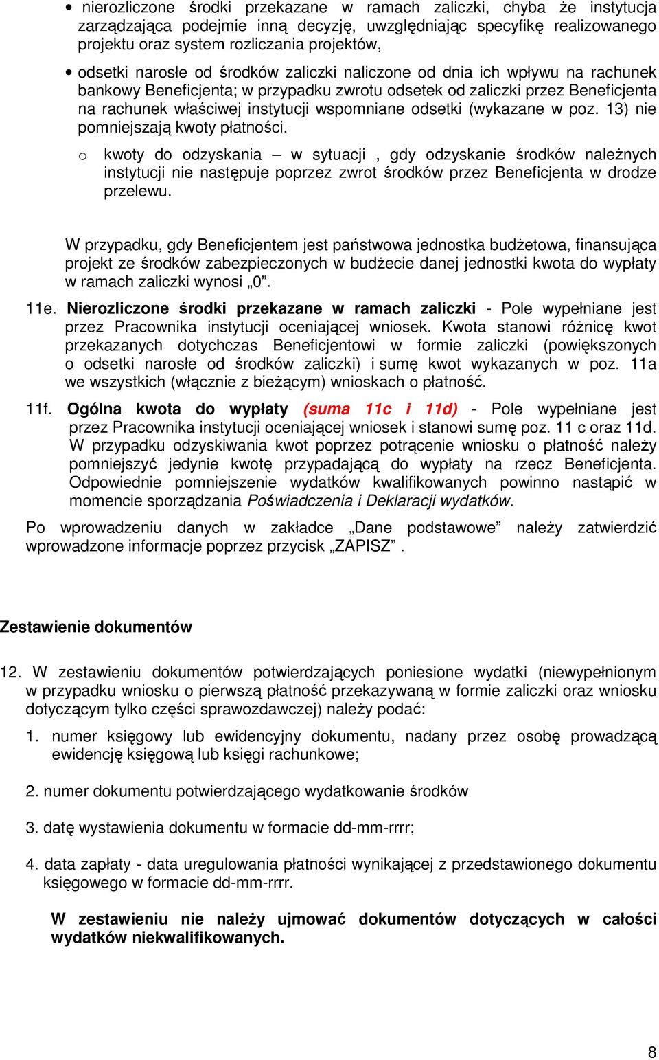 odsetki (wykazane w poz. 13) nie pomniejszają kwoty płatności.