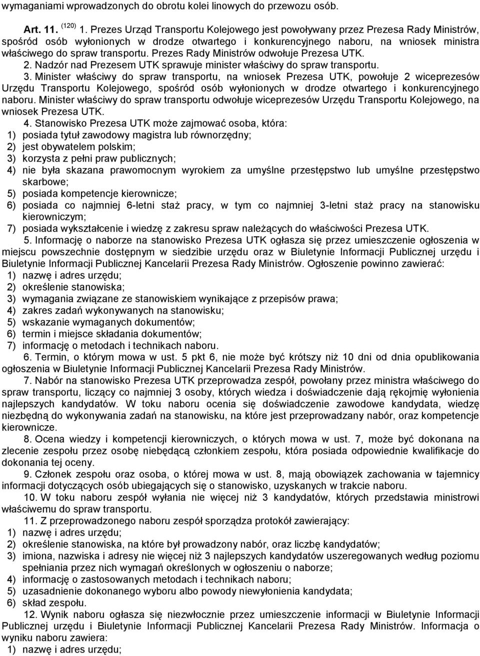 transportu. Prezes Rady Ministrów odwołuje Prezesa UTK. 2. Nadzór nad Prezesem UTK sprawuje minister właściwy do spraw transportu. 3.